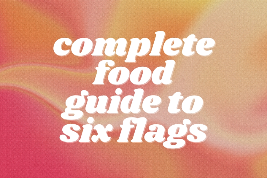 The Ultimate Six Flags Food Guide