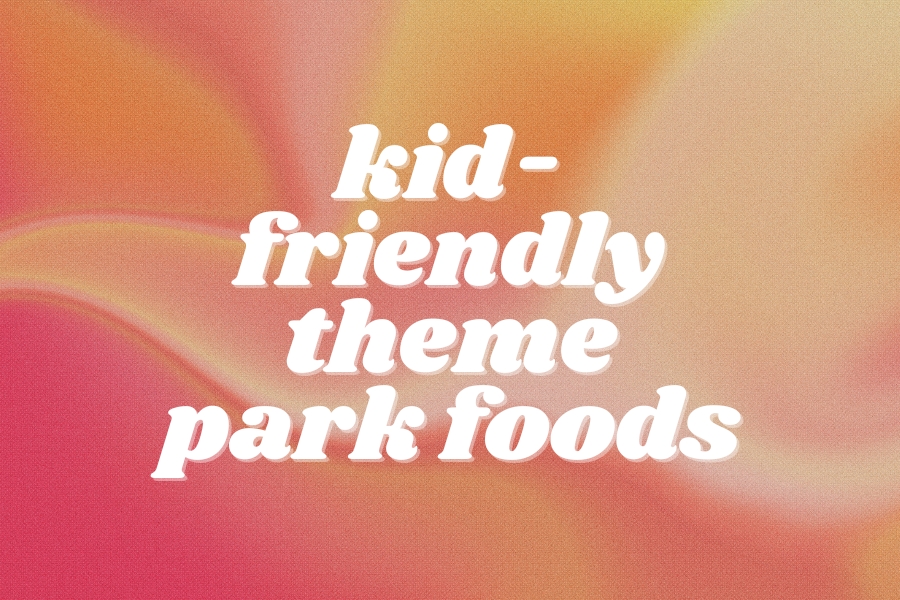kid friendly theme park foods