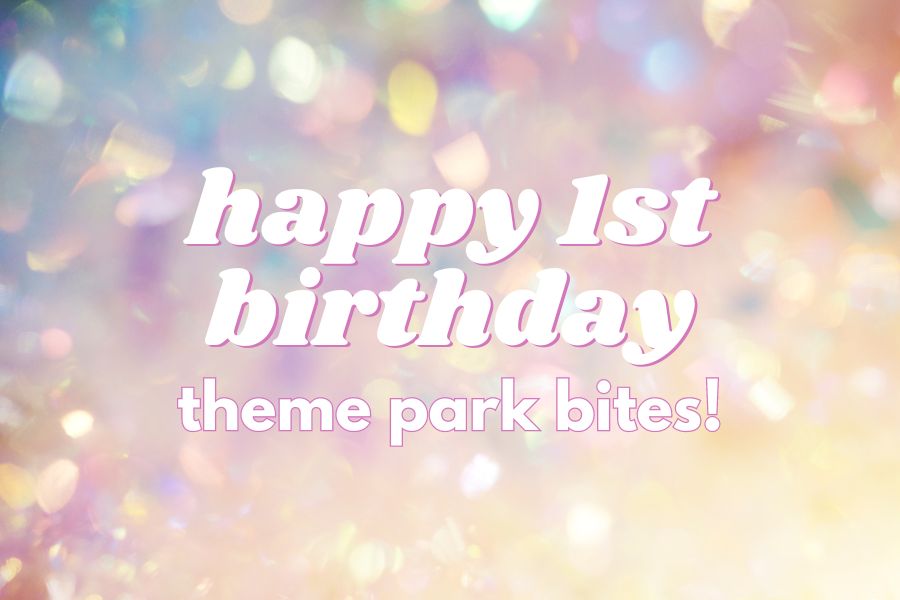 One Year of Delicious Adventures with Theme Park Bites! ♡