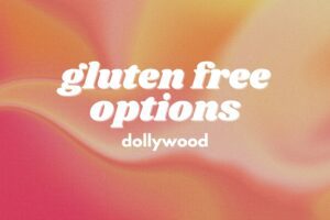 List of Gluten-Free Foods at Dollywood