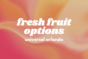 Where Can You Find Fresh Fruit at Universal Orlando?